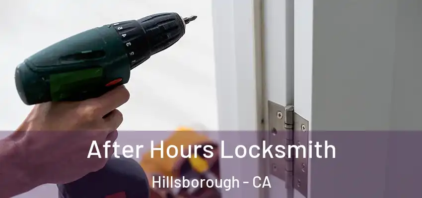  After Hours Locksmith Hillsborough - CA