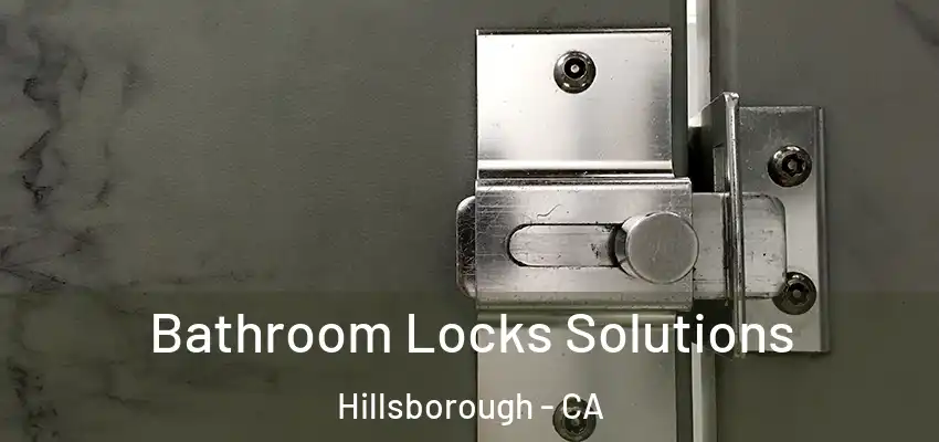  Bathroom Locks Solutions Hillsborough - CA