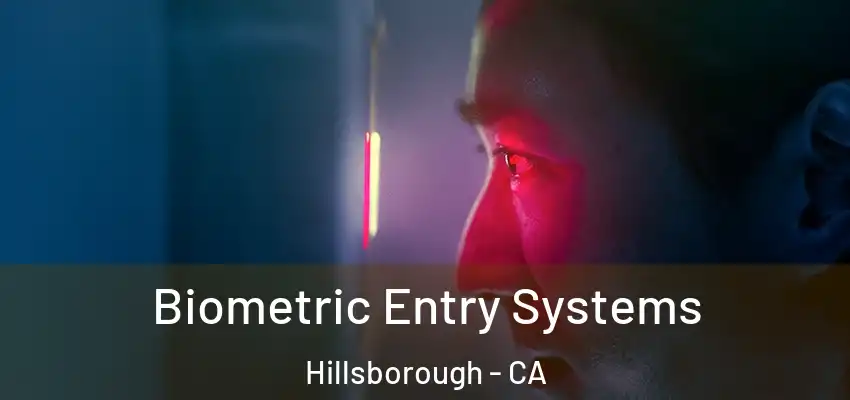  Biometric Entry Systems Hillsborough - CA