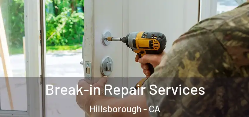  Break-in Repair Services Hillsborough - CA
