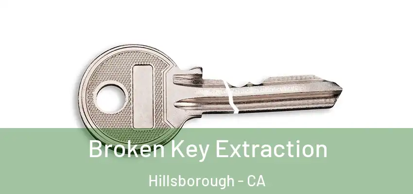  Broken Key Extraction Hillsborough - CA