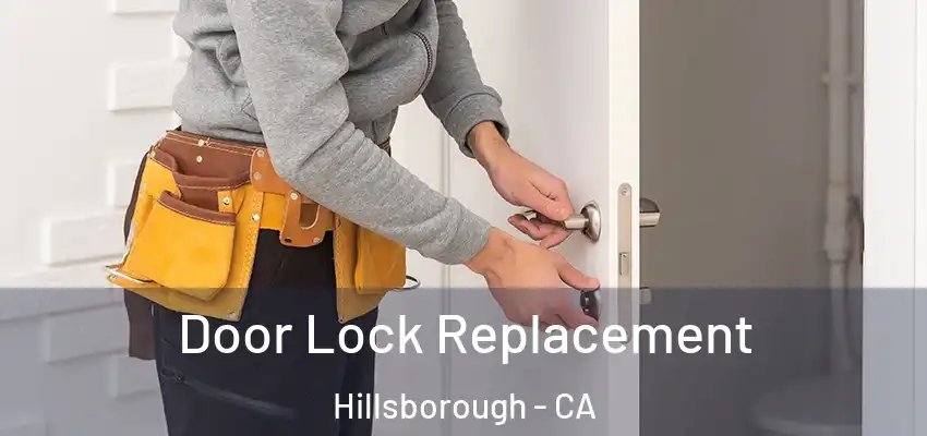  Door Lock Replacement Hillsborough - CA