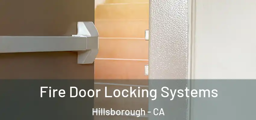  Fire Door Locking Systems Hillsborough - CA