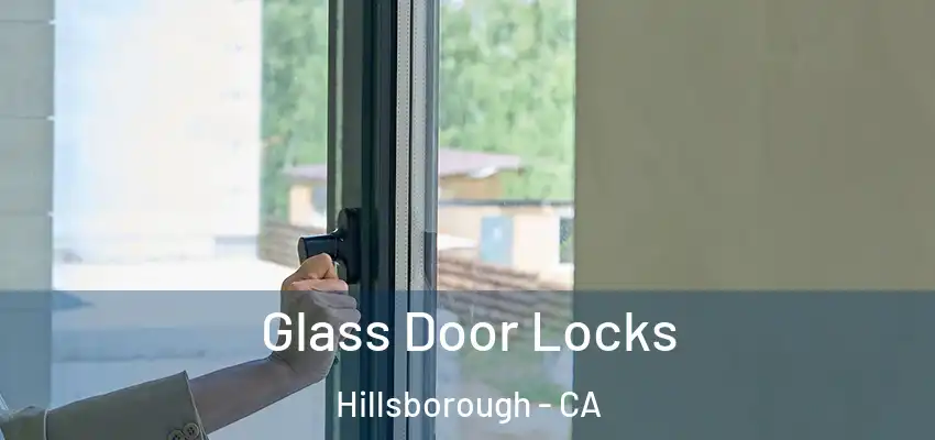  Glass Door Locks Hillsborough - CA