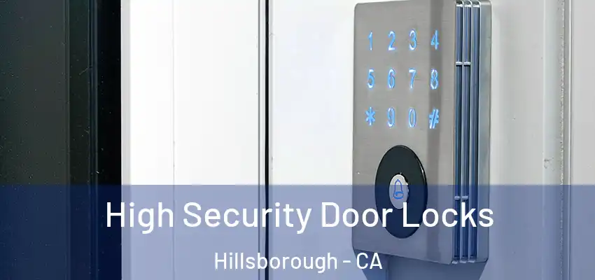  High Security Door Locks Hillsborough - CA