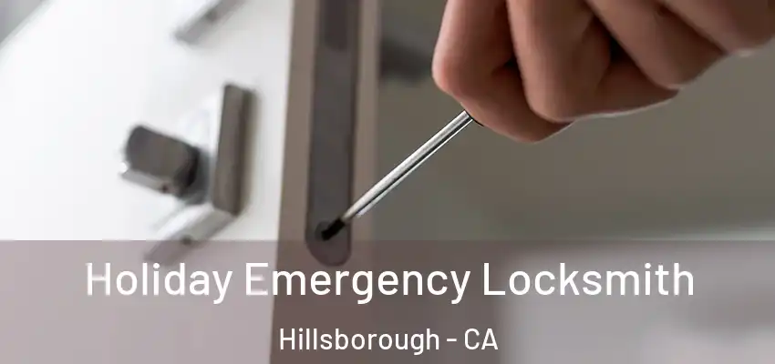  Holiday Emergency Locksmith Hillsborough - CA