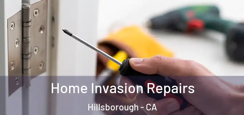  Home Invasion Repairs Hillsborough - CA