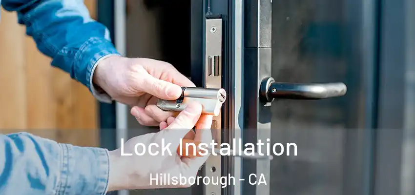  Lock Installation Hillsborough - CA