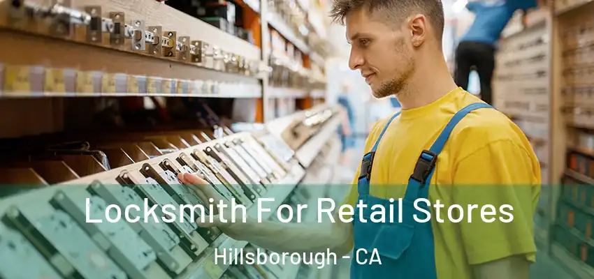  Locksmith For Retail Stores Hillsborough - CA