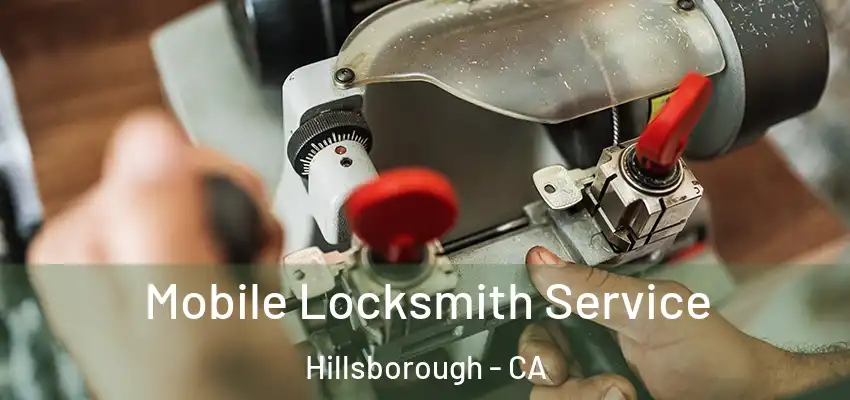  Mobile Locksmith Service Hillsborough - CA