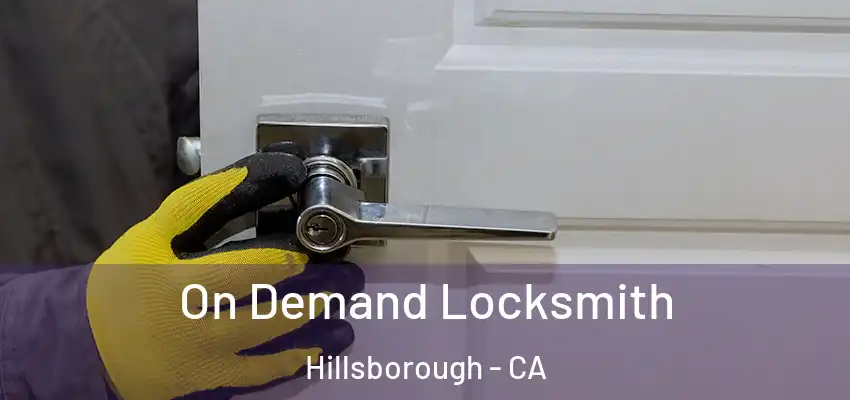  On Demand Locksmith Hillsborough - CA