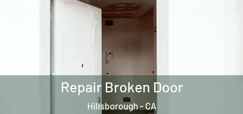  Repair Broken Door Hillsborough - CA