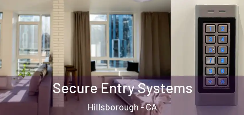 Secure Entry Systems Hillsborough - CA