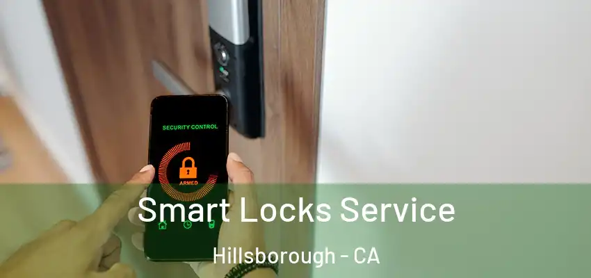  Smart Locks Service Hillsborough - CA