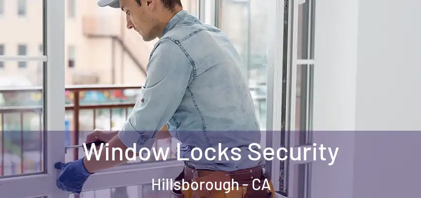  Window Locks Security Hillsborough - CA